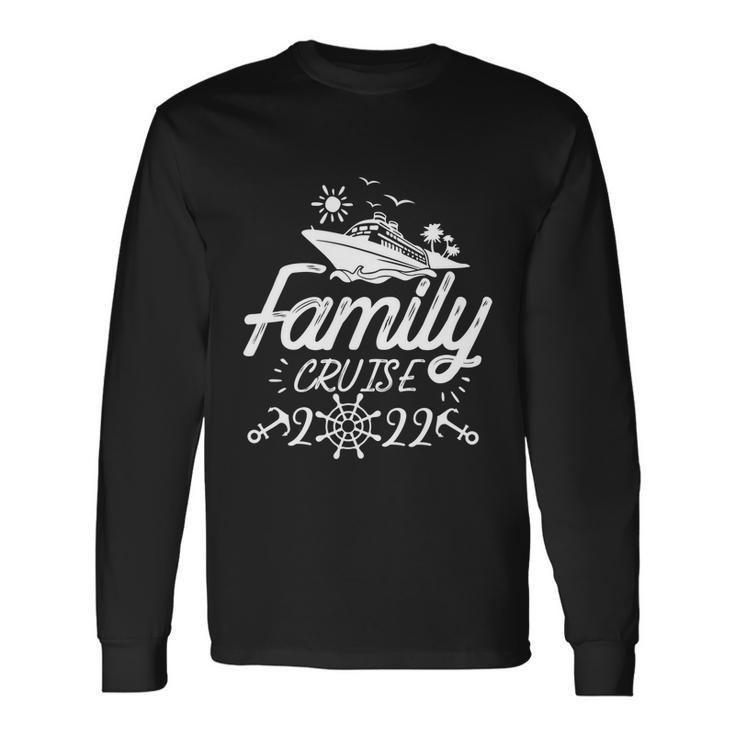 Family 2022 Cruise 2022 Cruise Boat Trip Long Sleeve T-Shirt Gifts ideas