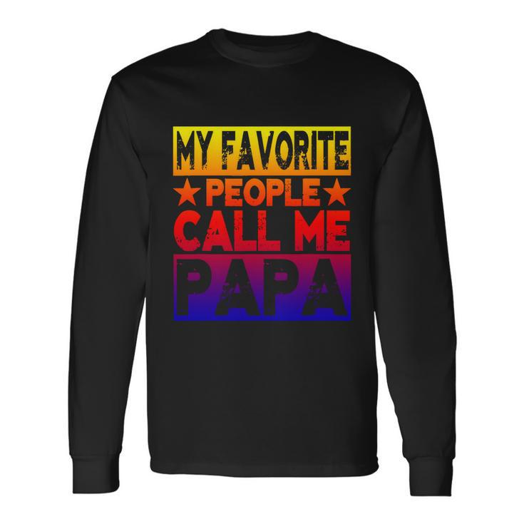 Family 365 My Favorite People Call Me Papa Grandpa V2 Long Sleeve T-Shirt Gifts ideas