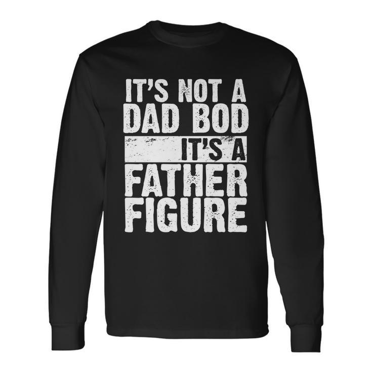 Father Figure Dad Bod Meme Tshirt Long Sleeve T-Shirt Gifts ideas