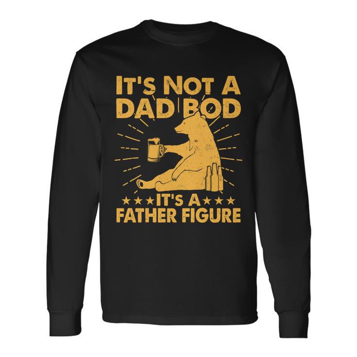 Father Figure Its Not A Dad Bod Bear Tshirt Long Sleeve T-Shirt