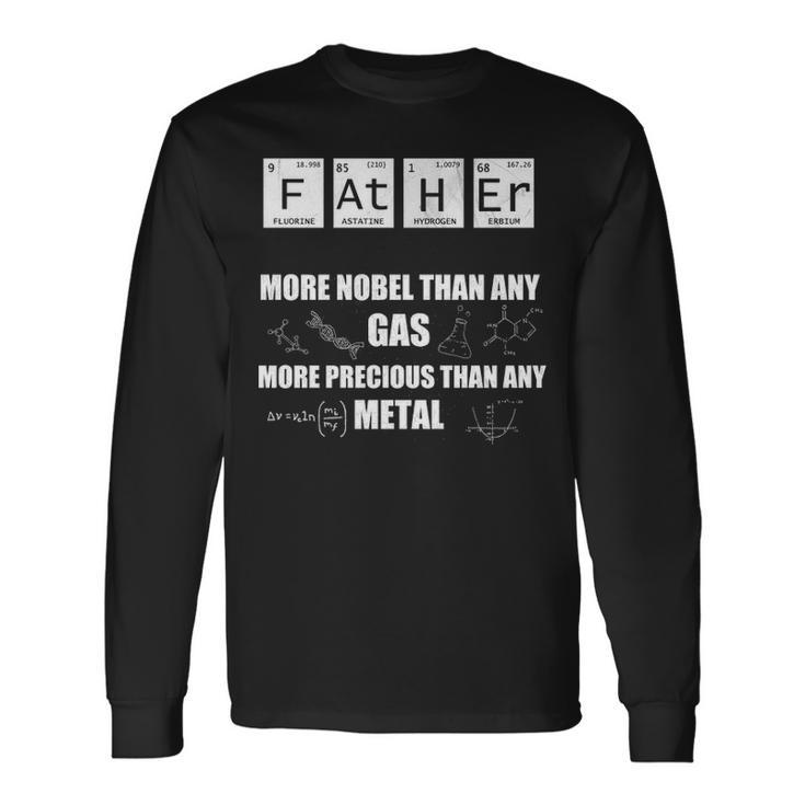 Father More Noble Than Any Gas Long Sleeve T-Shirt