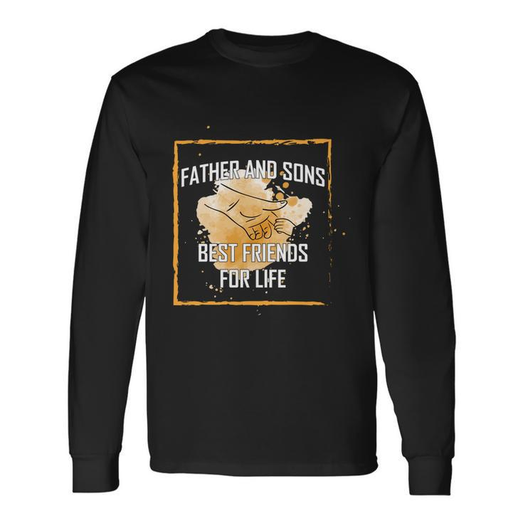 Father And Sons Best Friends For Life Fathers Day Long Sleeve T-Shirt