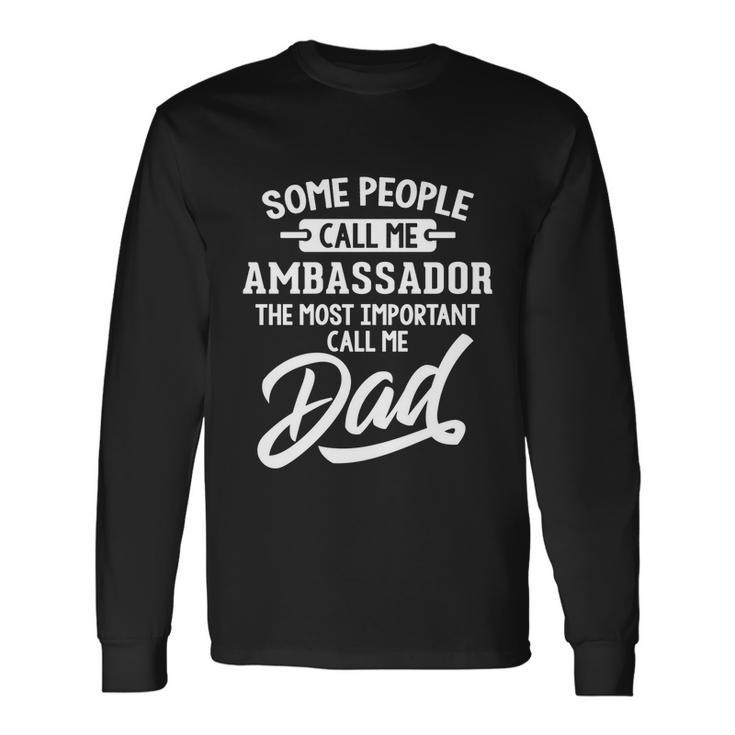 Fathers Day N Ambassador Dad Long Sleeve T-Shirt