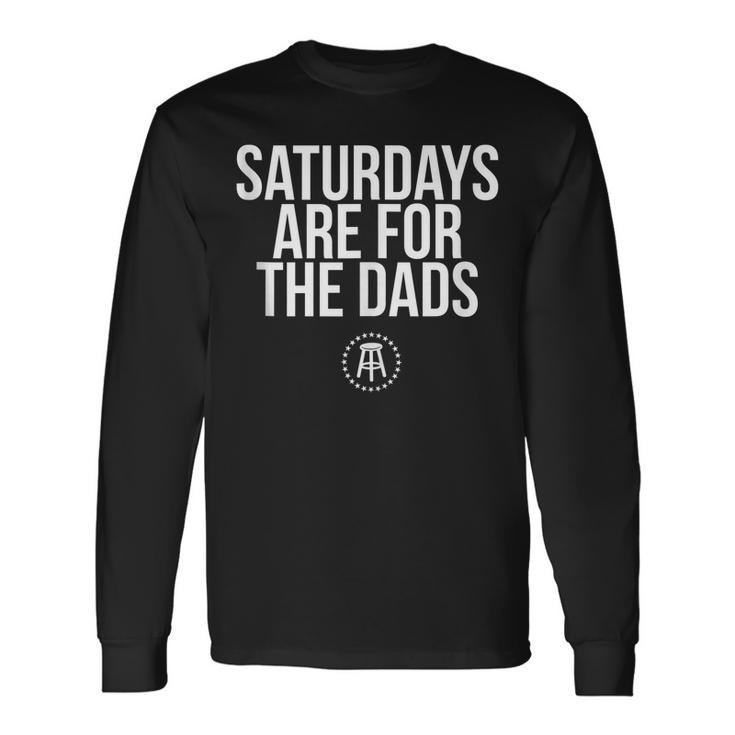 Fathers Day New Dad Saturdays Are For The Dads Men Women Long Sleeve T-Shirt T-shirt Graphic Print
