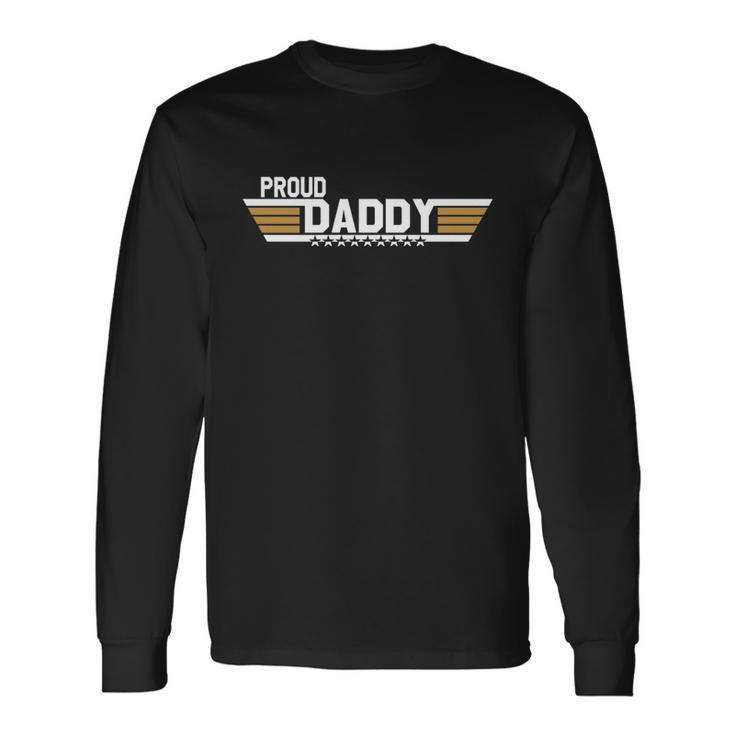 Fathers Day Proud Daddy Father Fathers Day Long Sleeve T-Shirt