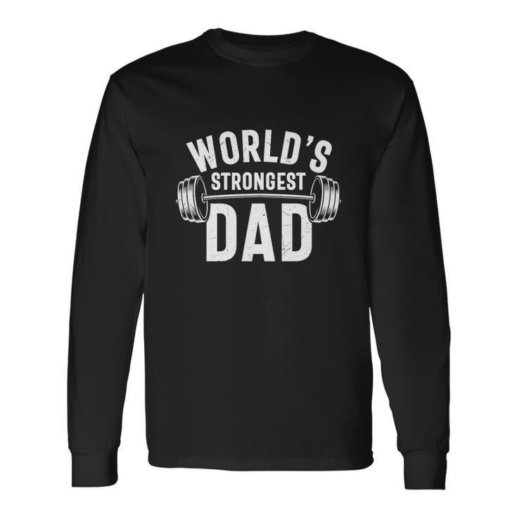 Fathers Day Worlds Strongest Dad Bodybuilder Long Sleeve T-Shirt
