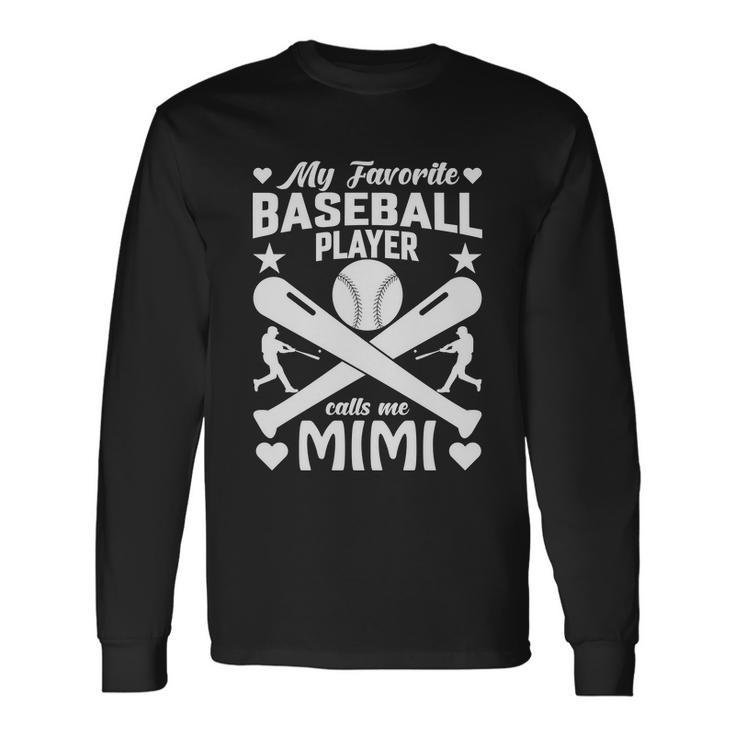 My Favorite Baseball Player Calls Me Mimi Long Sleeve T-Shirt