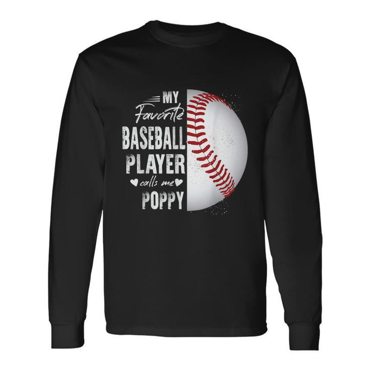 My Favorite Baseball Player Calls Me Poppy Long Sleeve T-Shirt