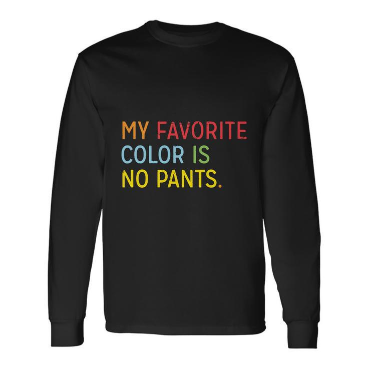 My Favorite Color Is No Pants V2 Long Sleeve T-Shirt