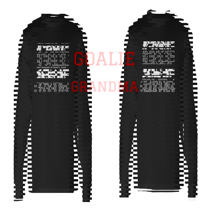 My Favorite Goalie Calls Me Grandma Soccer Hockey Lacrosse Long Sleeve T-Shirt T-Shirt