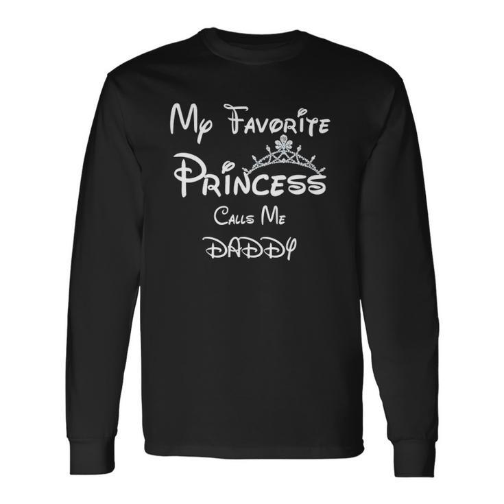 My Favorite Princess Calls Me Daddy Tees Dad Daughter Long Sleeve T-Shirt T-Shirt