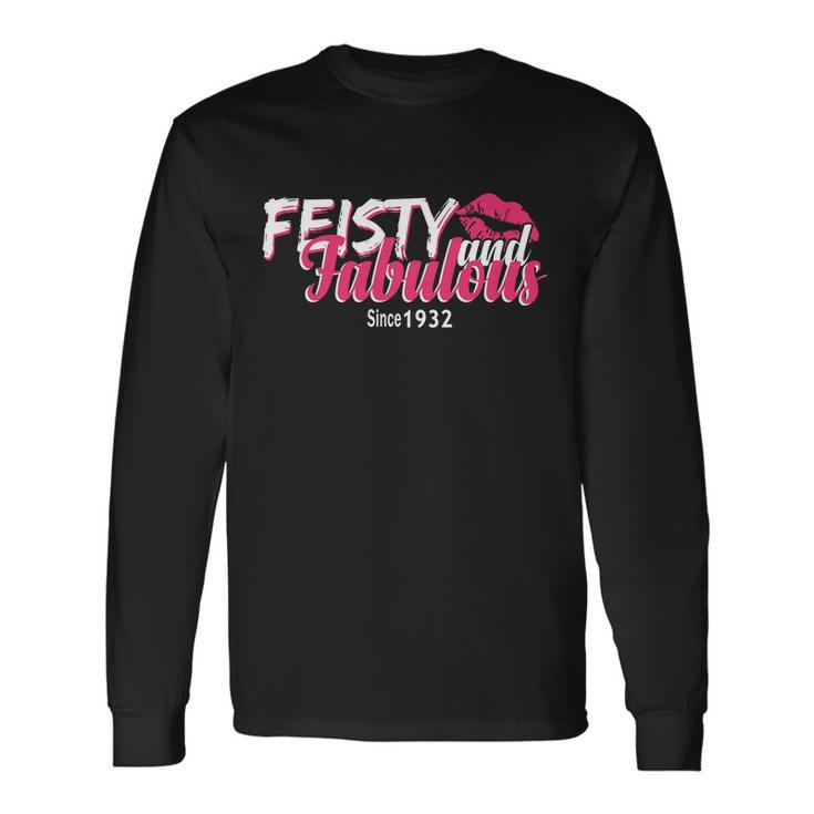 Feisty And Fabulous Since 1932 90Th Birthday Long Sleeve T-Shirt