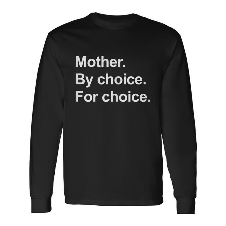 Feminist Mother By Choice For Choice Long Sleeve T-Shirt