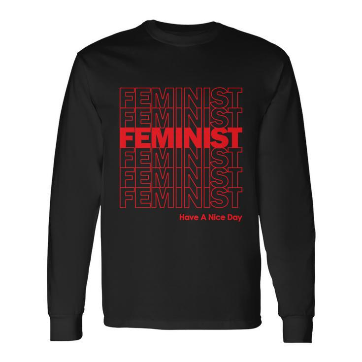 Feminist Have A Nice Day Rights Long Sleeve T-Shirt