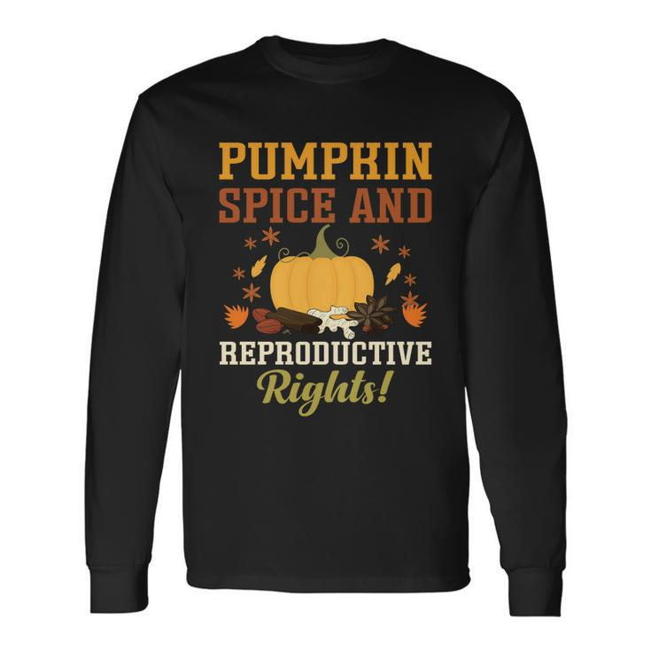 Feminist Rights Pumpkin Spice And Reproductive Rights Long Sleeve T-Shirt