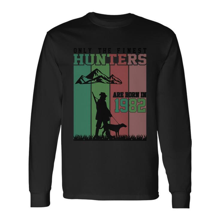 Only The Finest Hunters Are Born In 1982 Halloween Quote Long Sleeve T-Shirt