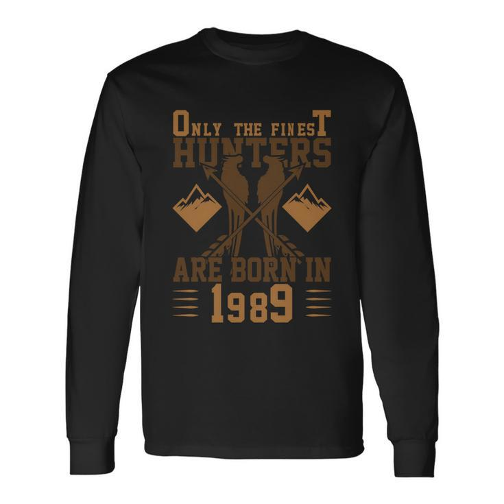 Only The Finest Hunters Are Born In 1989 Halloween Quote Long Sleeve T-Shirt