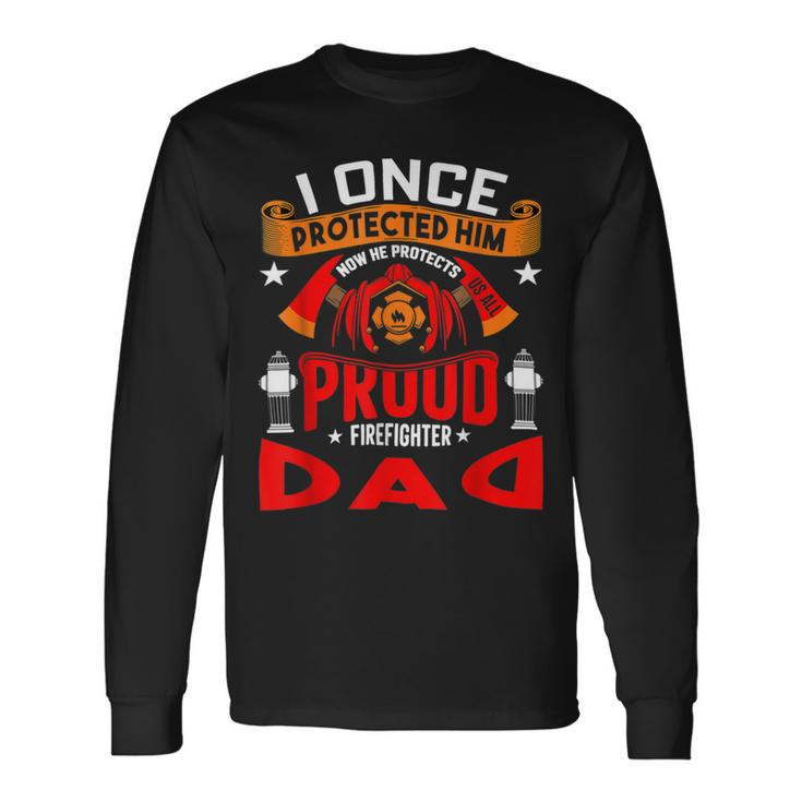 Firefighter Proud Firefighter Dad Long Sleeve T-Shirt Gifts ideas