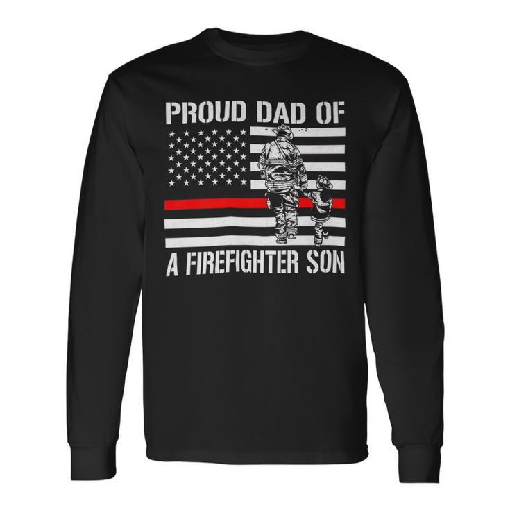 Firefighter Proud Dad Of A Firefighter Son Firefighter Long Sleeve T-Shirt