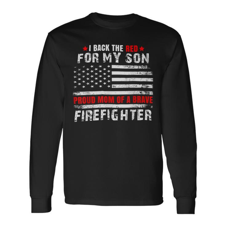 Firefighter Proud Mom Of Firefighter Son I Back The Red For My Son Long Sleeve T-Shirt