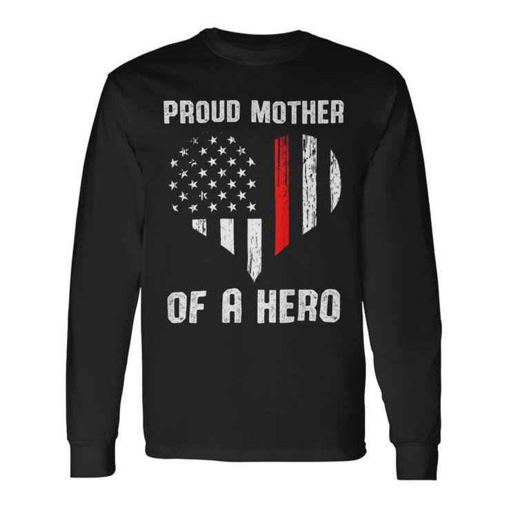 Firefighter Proud Mother Of A Firefighter Long Sleeve T-Shirt