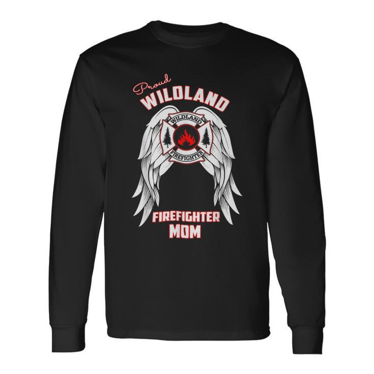 Firefighter Proud Wildland Firefighter Mom Long Sleeve T-Shirt