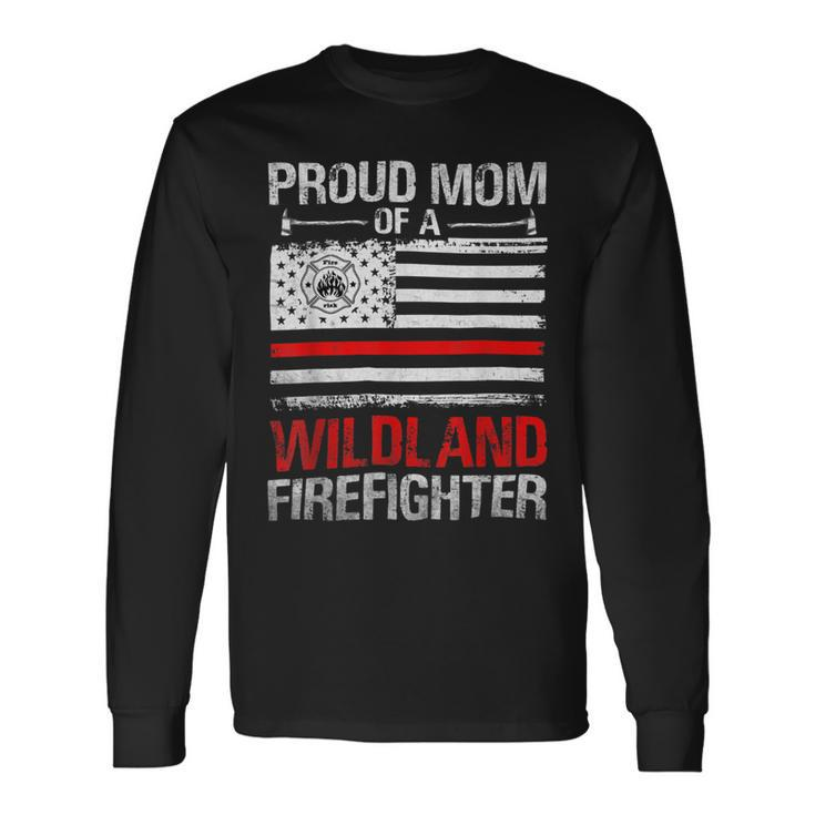 Firefighter Red Line Flag Proud Mom Of A Wildland Firefighter Long Sleeve T-Shirt Gifts ideas
