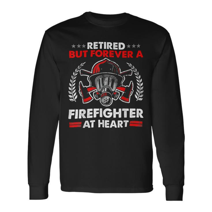 Firefighter Retired But Forever Firefighter At Heart Retirement Long Sleeve T-Shirt