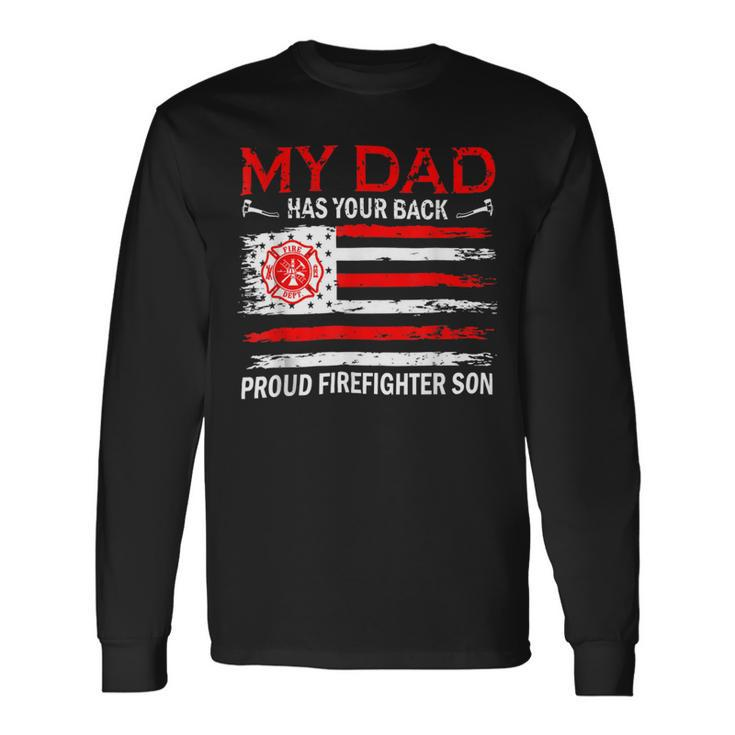 Firefighter Retro My Dad Has Your Back Proud Firefighter Son Us Flag V2 Long Sleeve T-Shirt