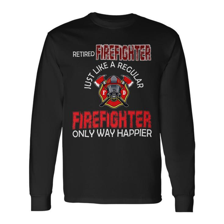 Firefighter Vintage Retired Firefighter Definition Only Happier Retire Long Sleeve T-Shirt