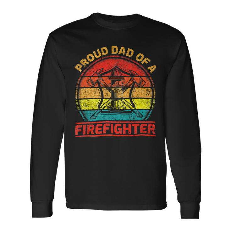 Firefighter Vintage Retro Proud Dad Of A Firefighter Fireman Fathers Day Long Sleeve T-Shirt