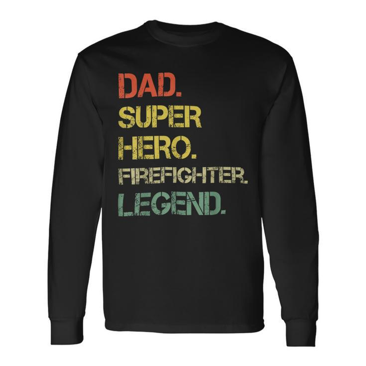 Firefighter Vintage Style Dad Hero Firefighter Legend Fathers Day Long Sleeve T-Shirt