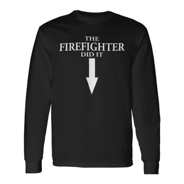 Firefighter The Firefighter Did It Firefighter Wife Pregnancy Long Sleeve T-Shirt Gifts ideas