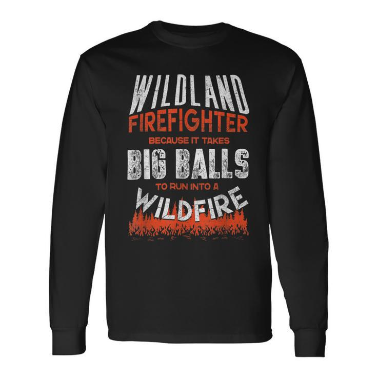 Firefighter Wildland Firefighter Fireman Firefighting Quote Long Sleeve T-Shirt