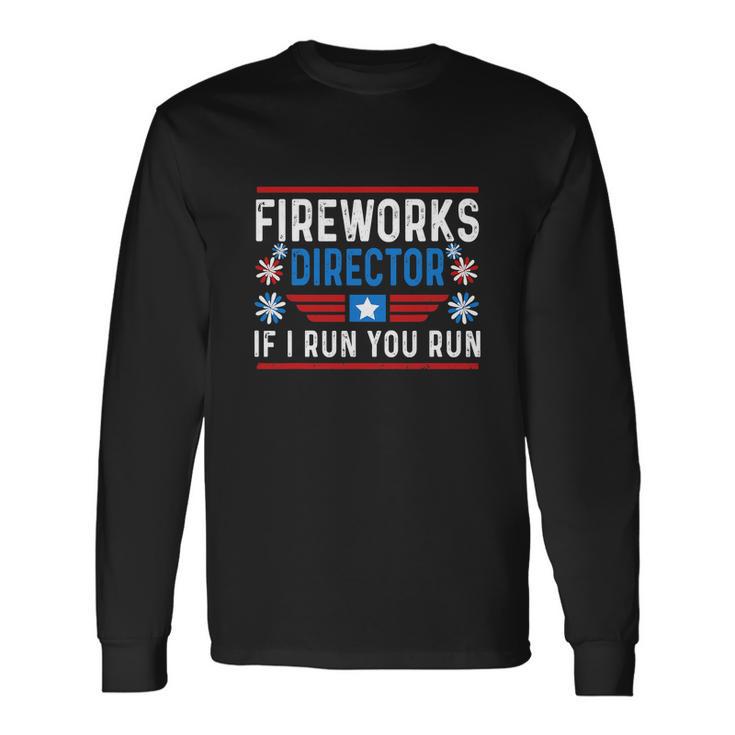 Firework Director I Run You Run Patriotic Long Sleeve T-Shirt