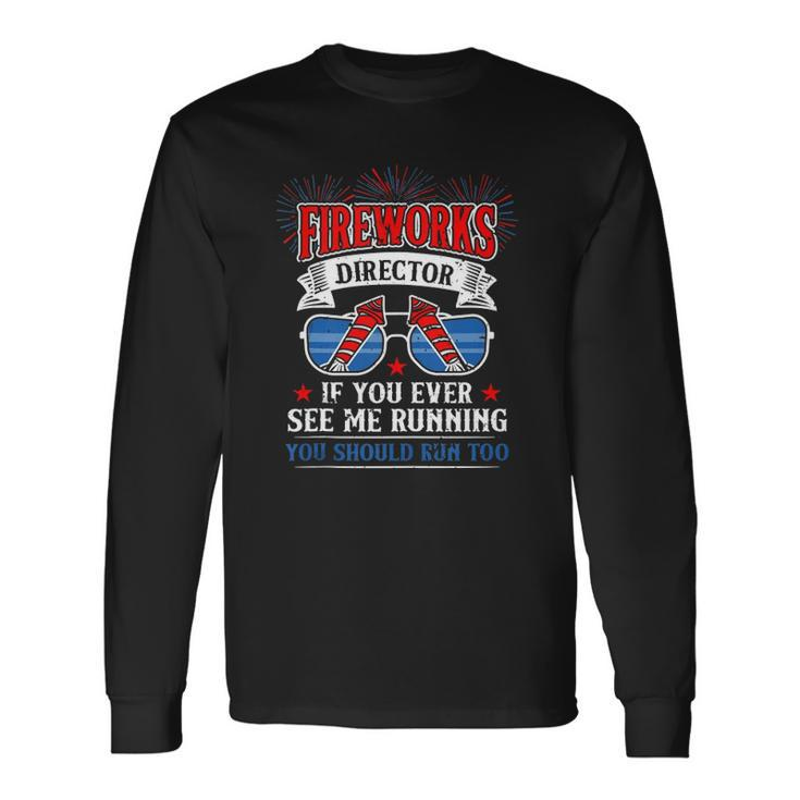 Fireworks Director 4Th Of July For Patriotic Long Sleeve T-Shirt Gifts ideas