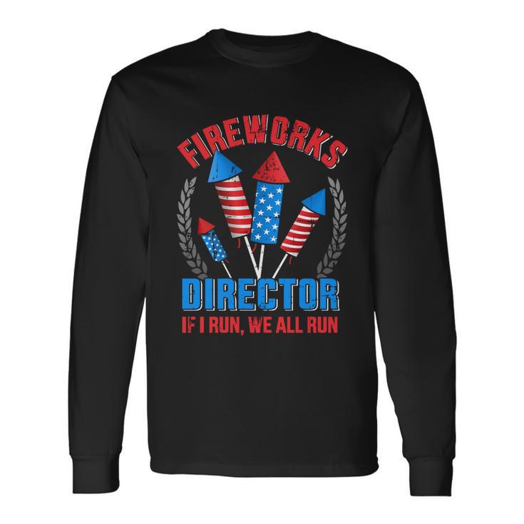 Fireworks Director For Independence Day On 4Th Of July Long Sleeve T-Shirt