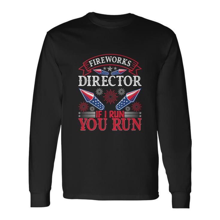 Fireworks Director Run Fourth Of July 4Th Usa Freedom Long Sleeve T-Shirt