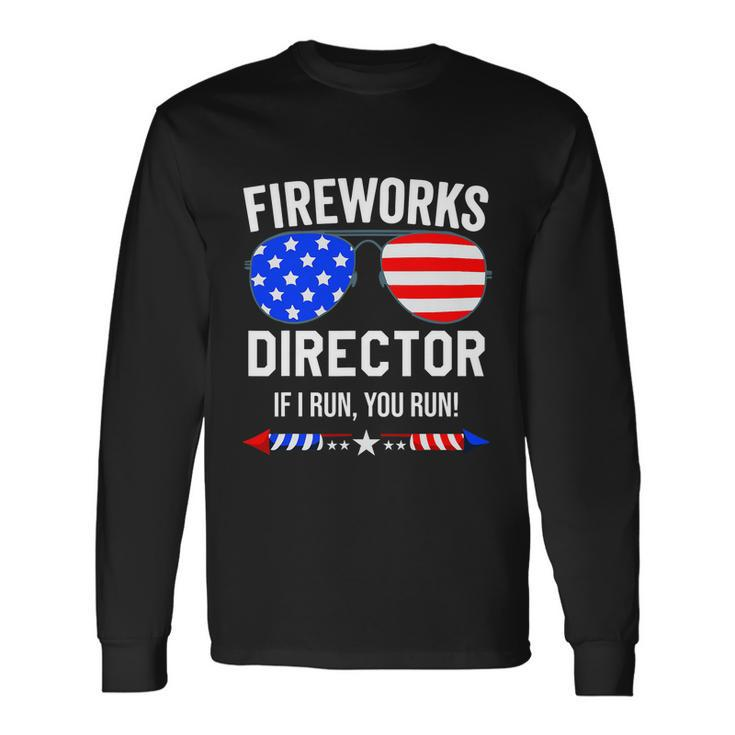 Fireworks Director Shirt Fireworks Director If I Run You Run Long Sleeve T-Shirt