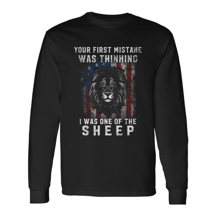 Your First Mistake Was Thinking I Was One The Sheep Lion Usa Flag Long Sleeve T-Shirt