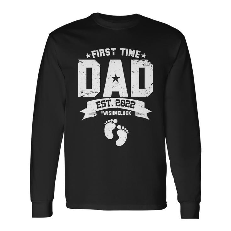 First Time Dad Est 2022 Wish Me Luck Long Sleeve T-Shirt