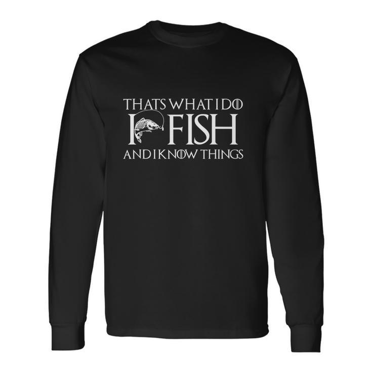 Fishing Dads Day I Know Fishing Things Long Sleeve T-Shirt
