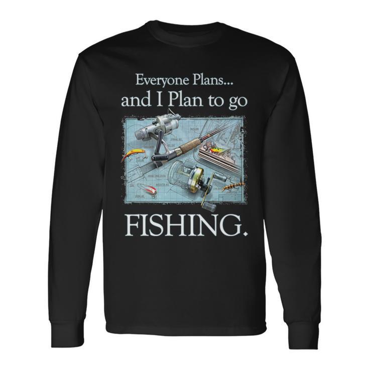 Fishing Plan To Fish Long Sleeve T-Shirt