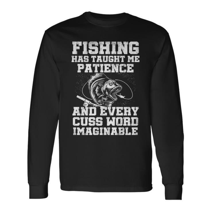 Fishing Has Taught Me Patience Long Sleeve T-Shirt