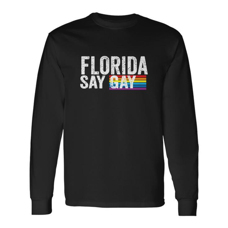 Florida Say Gay I Will Say Gay Proud Trans Lgbtq Gay Rights Long Sleeve T-Shirt