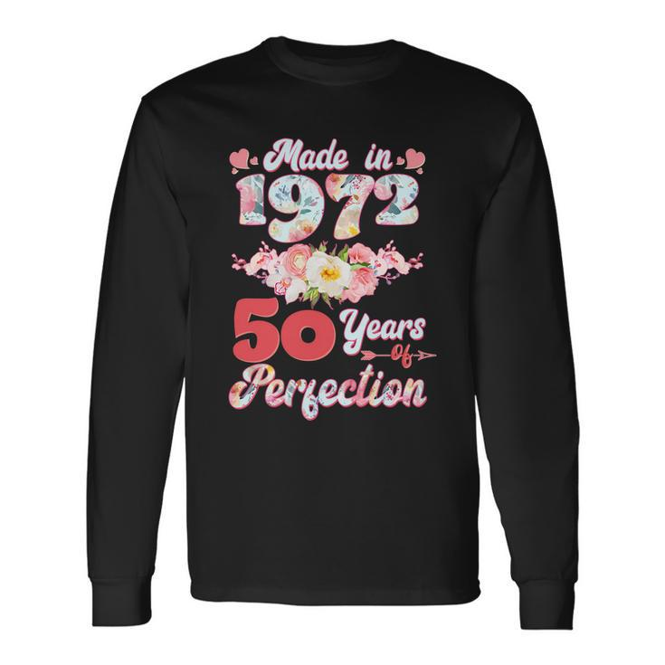 Flower Floral Made In 1972 50 Years Of Perfection 50Th Birthday Long Sleeve T-Shirt