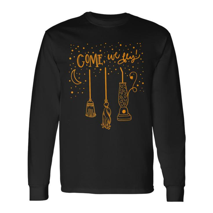 Come We Fly Witch Mop Broom Vacuum Flying Halloween Night Long Sleeve T-Shirt