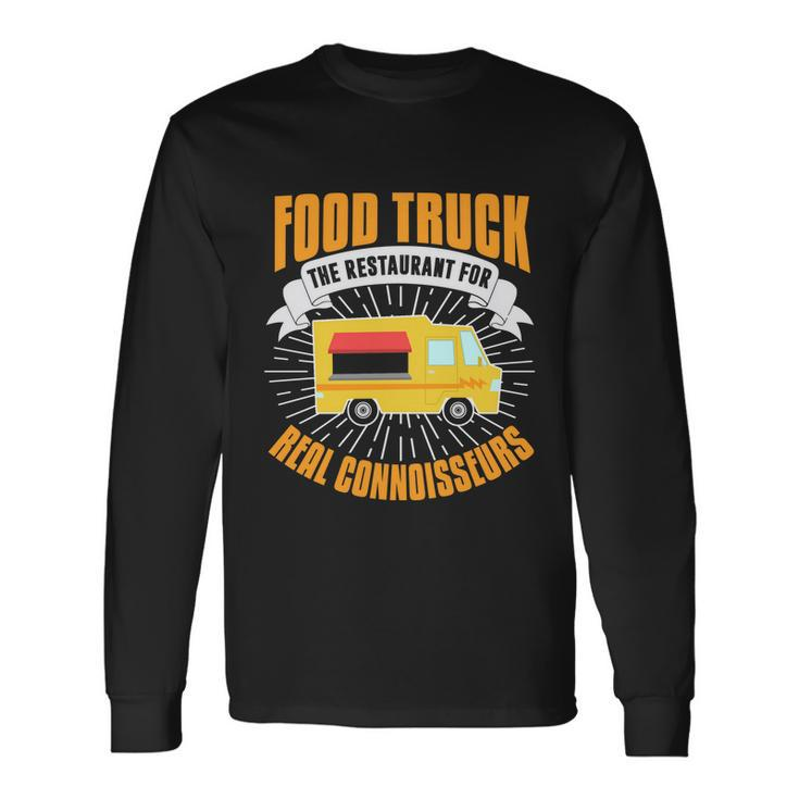 Food Truck Cool Connoisseur Quote Food Truck Lover Long Sleeve T-Shirt