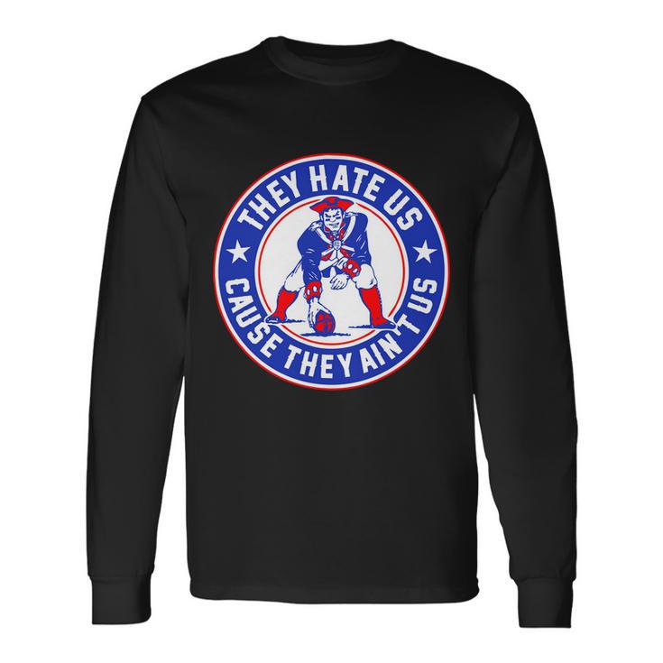 Football Champions They Hate Us Cause They Aint Us New England Tshirt Long Sleeve T-Shirt