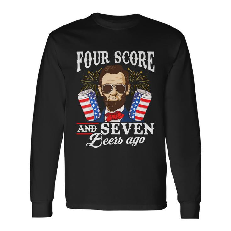 Four Score And 7 Beers Ago 4Th Of July Drinking Like Lincoln Long Sleeve T-Shirt